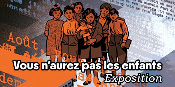 Vous n'aurez pas les enfants - Exposition